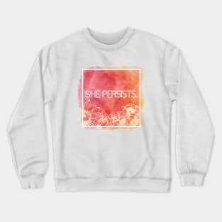 She Persists. Crewneck Sweatshirt